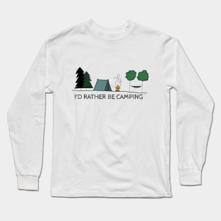 I'd Rather be Camping Long Sleeve T-Shirt